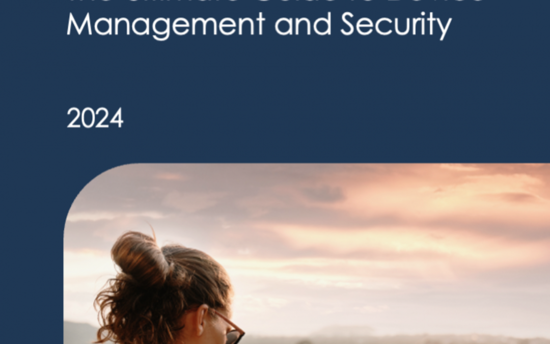 The Next Era of Modern Work: The Ultimate Guide to Device Management and Security